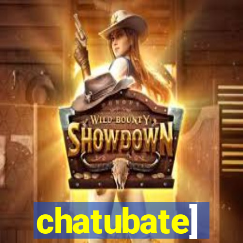 chatubate]